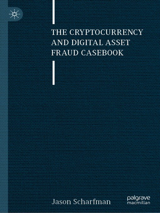 Title details for The Cryptocurrency and Digital Asset Fraud Casebook by Jason Scharfman - Available